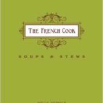 The-French-Cook-Soups-and-Stews